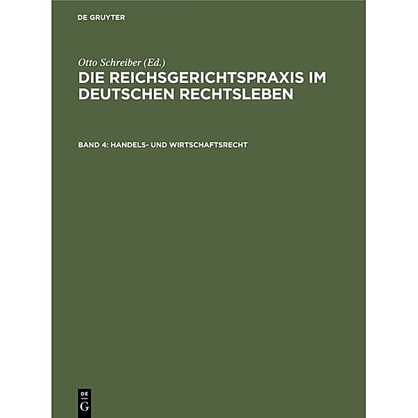 Die Reichsgerichtspraxis im deutschen Rechtsleben / Band 4 / Handels- und Wirtschaftsrecht