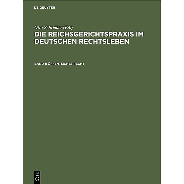 Die Reichsgerichtspraxis im deutschen Rechtsleben / Band 1 / Öffentliches Recht