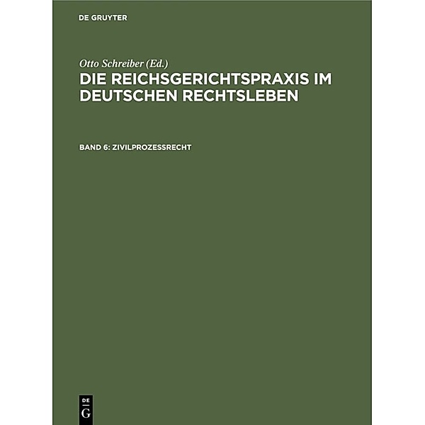 Die Reichsgerichtspraxis im deutschen Rechtsleben / Band 6 / Zivilprozessrecht