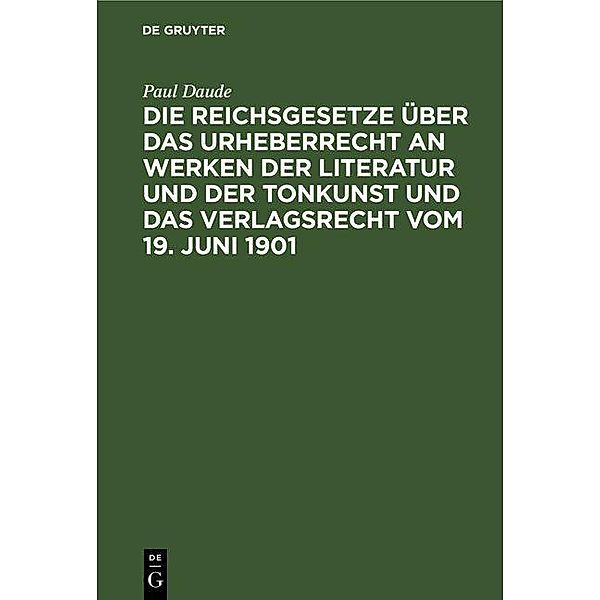 Die Reichsgesetze über das Urheberrecht an Werken der Literatur und der Tonkunst und das Verlagsrecht vom 19. Juni 1901, Paul Daude