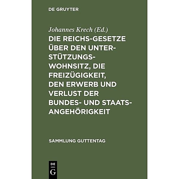 Die Reichsgesetze über den Unterstützungswohnsitz, die Freizügigkeit, den Erwerb und Verlust der Bundes- und Staatsangehörigkeit