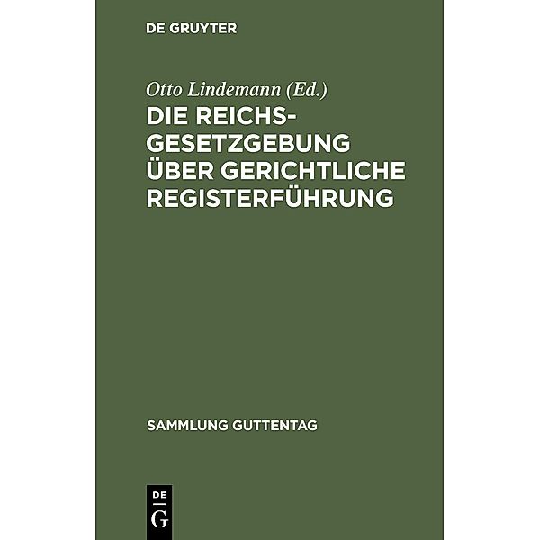 Die Reichsgesetzgebung über gerichtliche Registerführung / Sammlung Guttentag