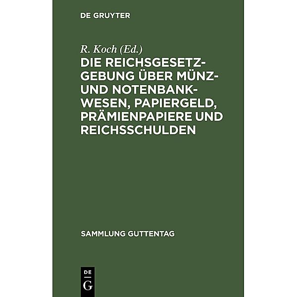 Die Reichsgesetzgebung über Münz- und Notenbankwesen, Papiergeld, Prämienpapiere und Reichsschulden / Sammlung Guttentag