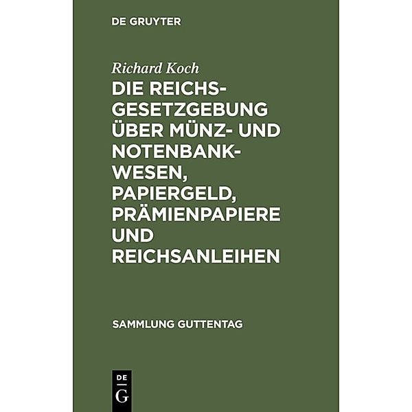 Die Reichsgesetzgebung über Münz- und Notenbankwesen, Papiergeld, Prämienpapiere und Reichsanleihen, Richard Koch