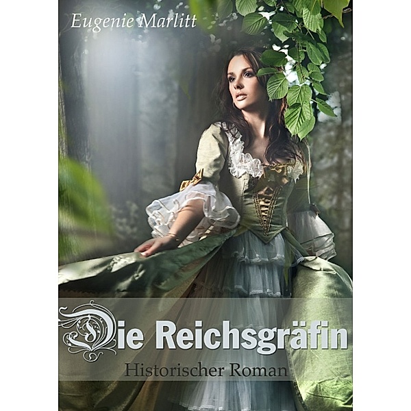 Die Reichsgräfin - Historischer Roman, Eugenie Marlitt
