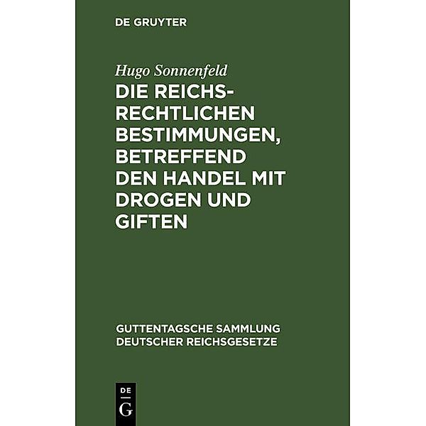 Die reichsrechtlichen Bestimmungen, betreffend den Handel mit Drogen und Giften, Hugo Sonnenfeld