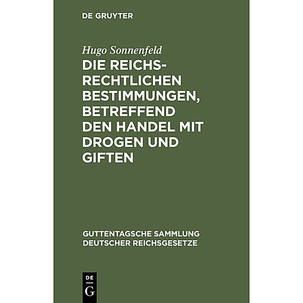 Die reichsrechtlichen Bestimmungen, betreffend den Handel mit Drogen und Giften, Hugo Sonnenfeld