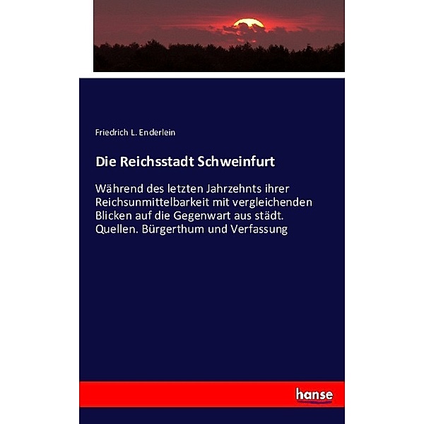 Die Reichsstadt Schweinfurt, Friedrich L. Enderlein