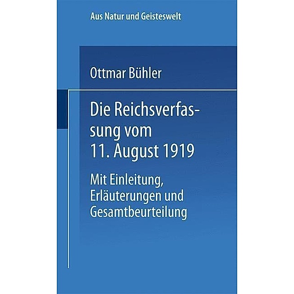 Die Reichsverfassung vom 11. August 1919 / Aus Natur und Geisteswelt, Ottmar Bühler