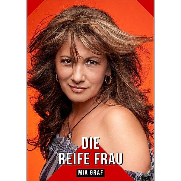 Die reife Frau, Mia Graf