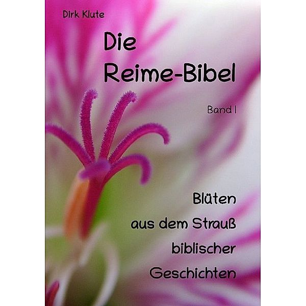 Die Reime-Bibel, Band I, Dirk Klute