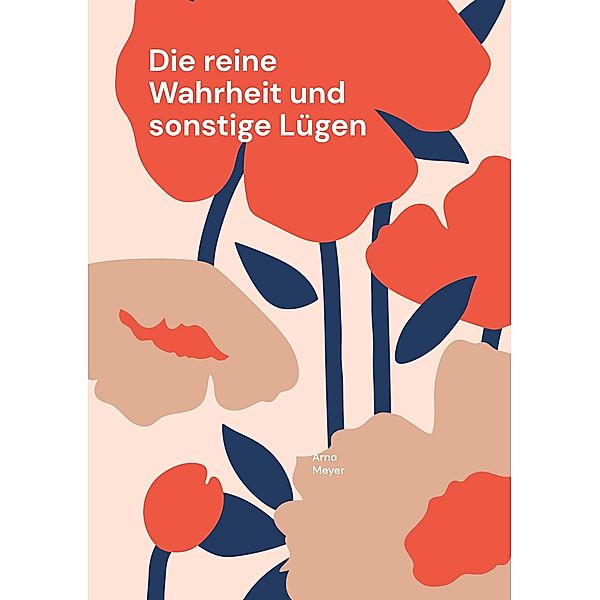 Die reine Wahrheit und sonstige Lügen, Arno Meyer