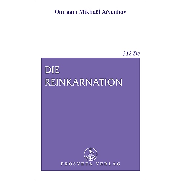 Die Reinkarnation, Omraam Mikhaël Aïvanhov