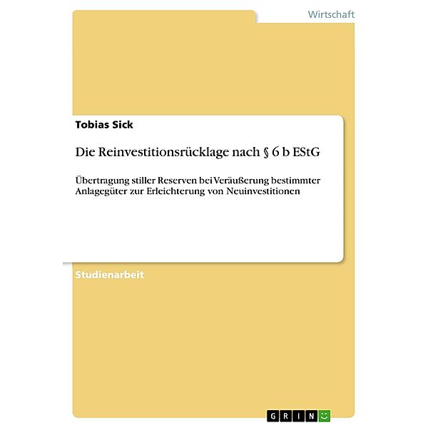 Die Reinvestitionsrücklage nach § 6 b EStG, Tobias Sick