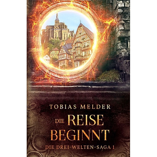 Die Reise Beginnt (Die Drei-Welten-Saga: 1), Tobias Melder