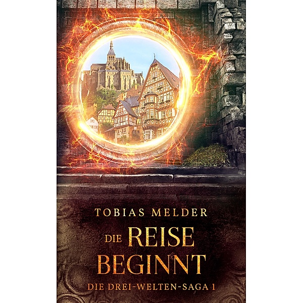 Die Reise beginnt / Die Drei-Welten-Saga Bd.1, Tobias Melder