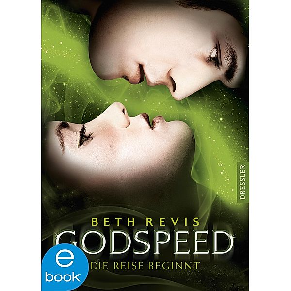Die Reise beginnt / Godspeed Bd.1, Beth Revis