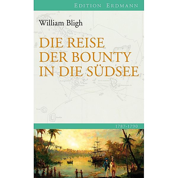 Die Reise der Bounty in die Südsee / Edition Erdmann, William Bligh
