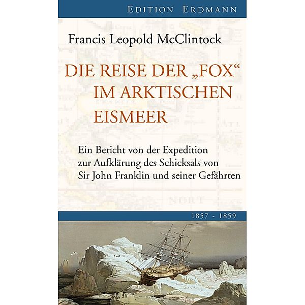 Die Reise der Fox im arktischen Eismeer / Edition Erdmann, Francis Leopold McClintock