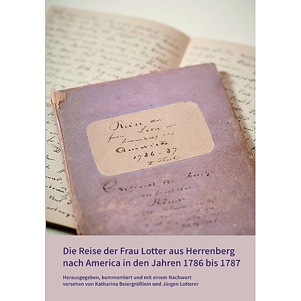 Die Reise der Frau Lotter aus Herrenberg nach America in den Jahren 1786 bis 1787, Jürgen Lotterer
