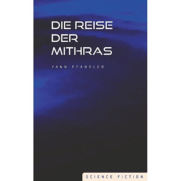 Die Reise der Mithras, Yann Pfandler