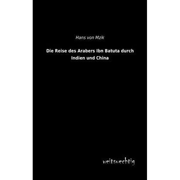 Die Reise des Arabers Ibn Batuta durch Indien und China, Hans von Mzik