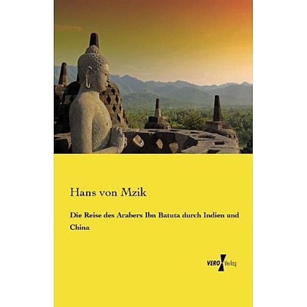 Die Reise des Arabers Ibn Batuta durch Indien und China, Hans von Mzik