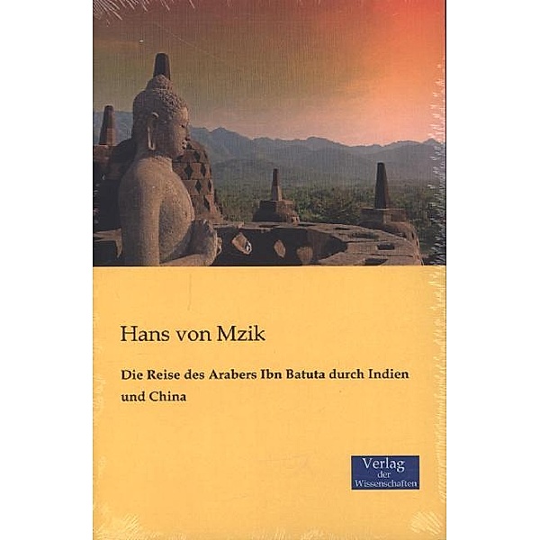 Die Reise des Arabers Ibn Batuta durch Indien und China, Hans von Mzik