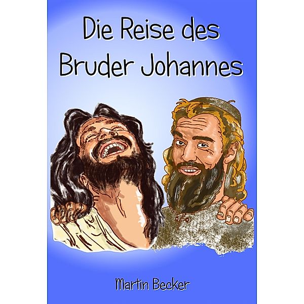 Die Reise des Bruder Johannes, Martin Becker