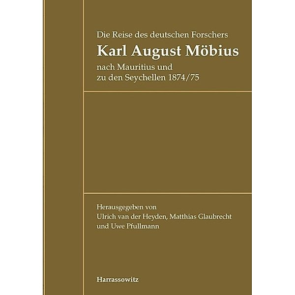 Die Reise des deutschen Forschers Karl August Möbius nach Mauritius und zu den Seychellen 1874/75