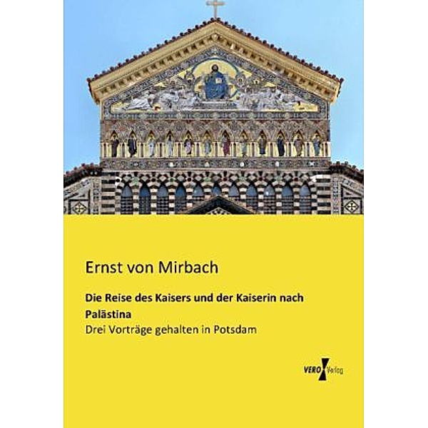 Die Reise des Kaisers und der Kaiserin nach Palästina, Ernst von Mirbach