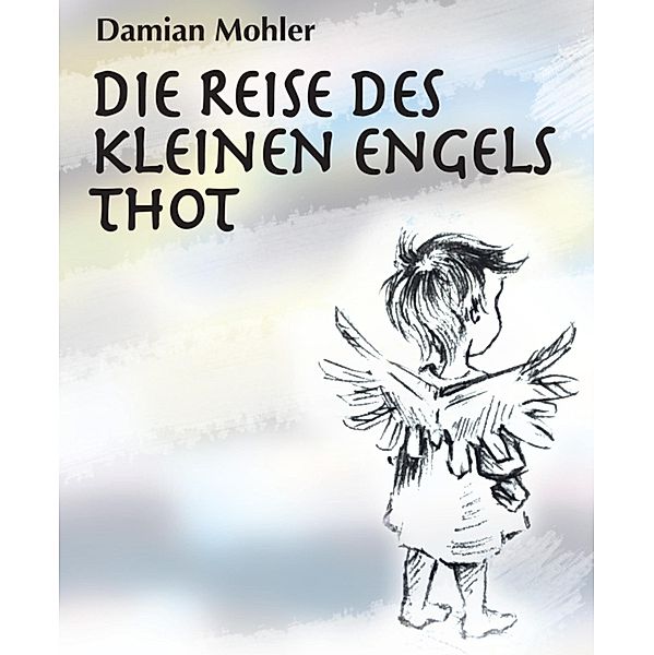 Die Reise des kleinen Engels Thot, Damian Mohler