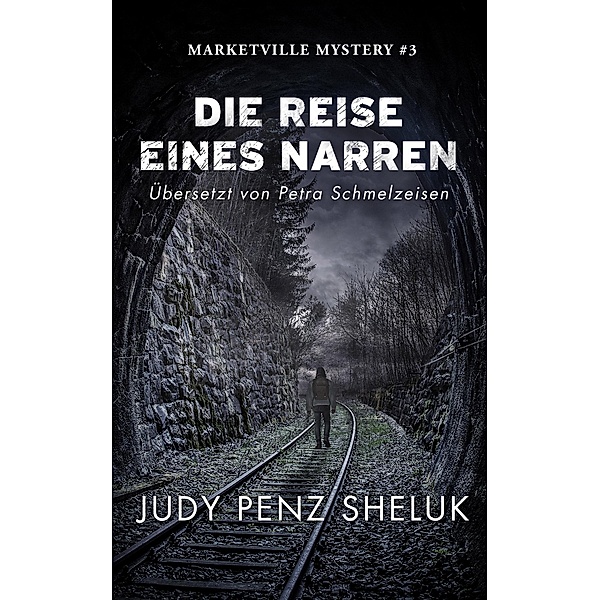 Die Reise eines Narren (Marketville Mysteries, #3) / Marketville Mysteries, Judy Penz Sheluk