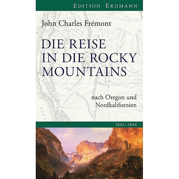 Die Reise in die Rocky Mountains / Edition Erdmann, John Charles Frémont