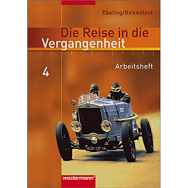 Die Reise in die Vergangenheit - Ausgabe 2006 für das 7.- 10. Schuljahr in Berlin und Thüringen
