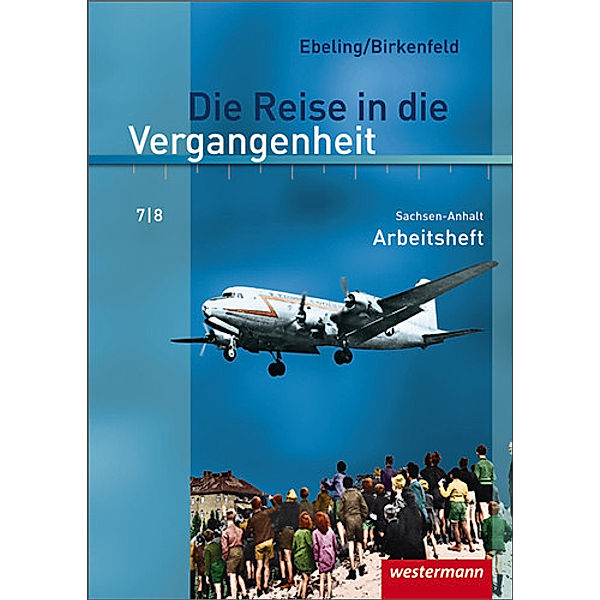 Die Reise in die Vergangenheit - Ausgabe 2010 für Sachsen-Anhalt, Annette Adam, Steffi Kaltenborn, Uwe Lagatz, Cathrin Schreier, Uta Usener