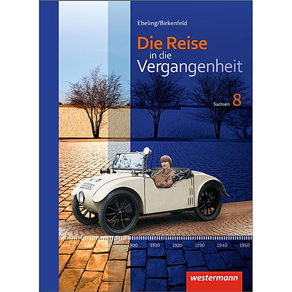 Die Reise in die Vergangenheit, Ausgabe 2012 für Sachsen: Bd.4 Die Reise in die Vergangenheit - Ausgabe 2012 für Sachsen