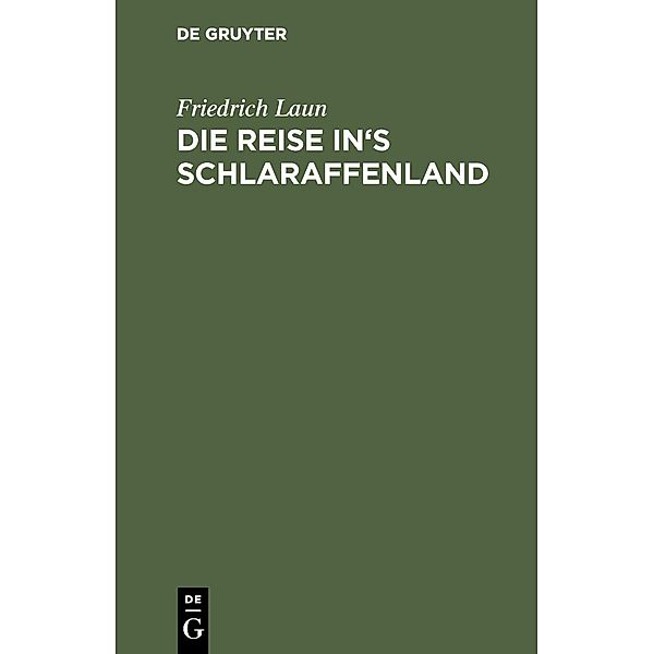 Die Reise in's Schlaraffenland, Friedrich Laun