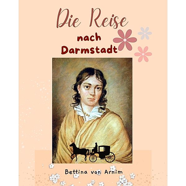 Die Reise nach Darmstadt, Bettina Von Arnim