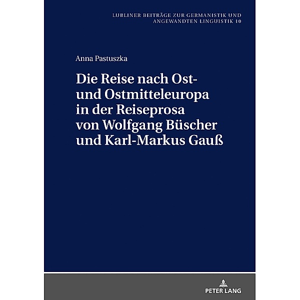 Die Reise nach Ost- und Ostmitteleuropa in der Reiseprosa von Wolfgang Buescher und Karl-Markus Gau, Pastuszka Anna Pastuszka