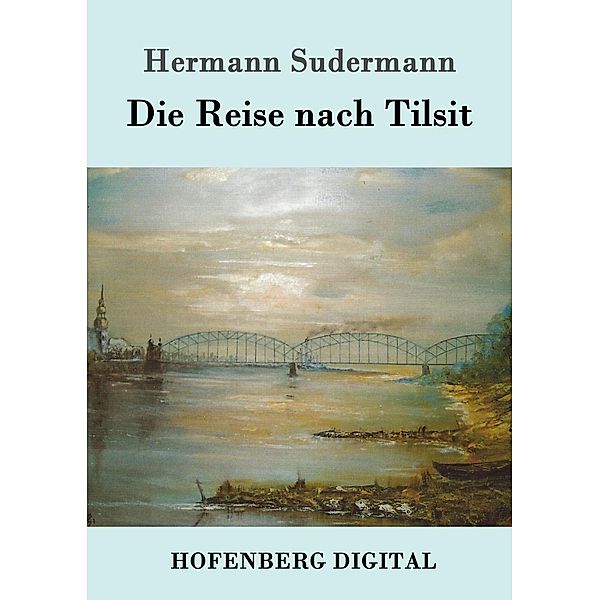 Die Reise nach Tilsit, Hermann Sudermann