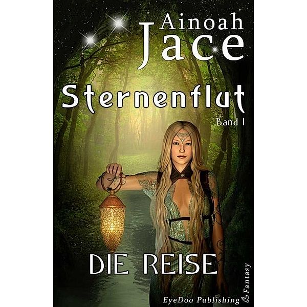 Die Reise / Sternenflut-Saga Bd.1, Ainoah Jace