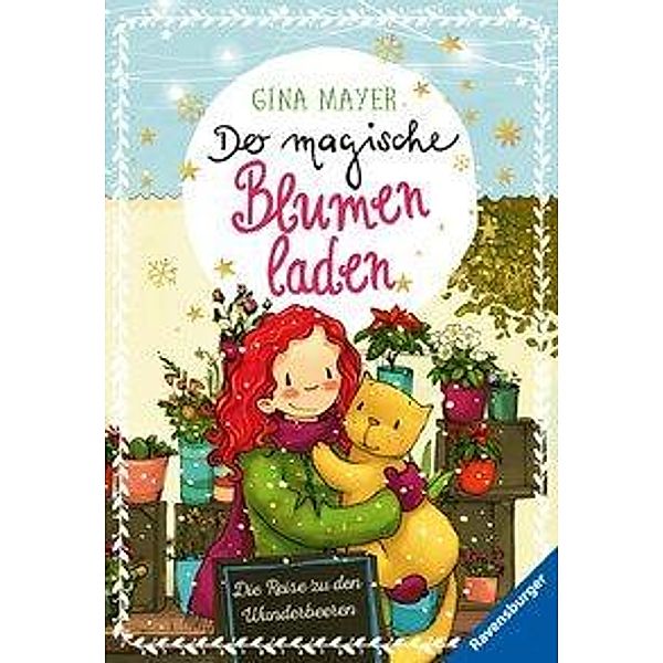 Die Reise zu den Wunderbeeren / Der magische Blumenladen Bd.4, Gina Mayer