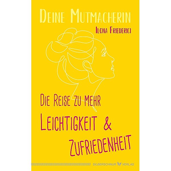 Die Reise zu mehr Leichtigkeit und Zufriedenheit, Ilona Friederici