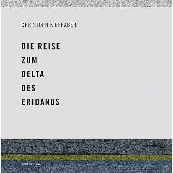 Die Reise zum Delta des Eridanos, Christoph Kiefhaber