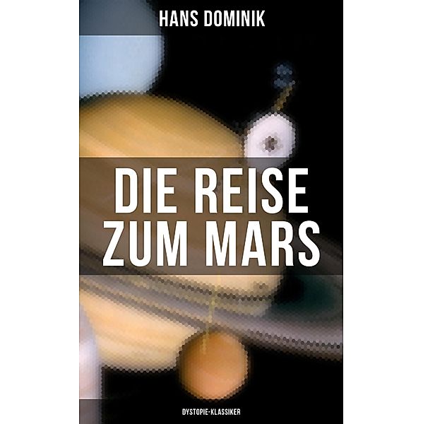 Die Reise zum Mars (Dystopie-Klassiker), Hans Dominik