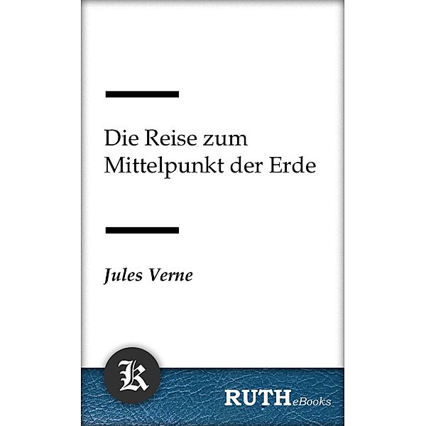 Die Reise zum Mittelpunkt der Erde, Jules Verne