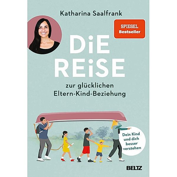 Die Reise zur glücklichen Eltern-Kind-Beziehung, Katharina Saalfrank