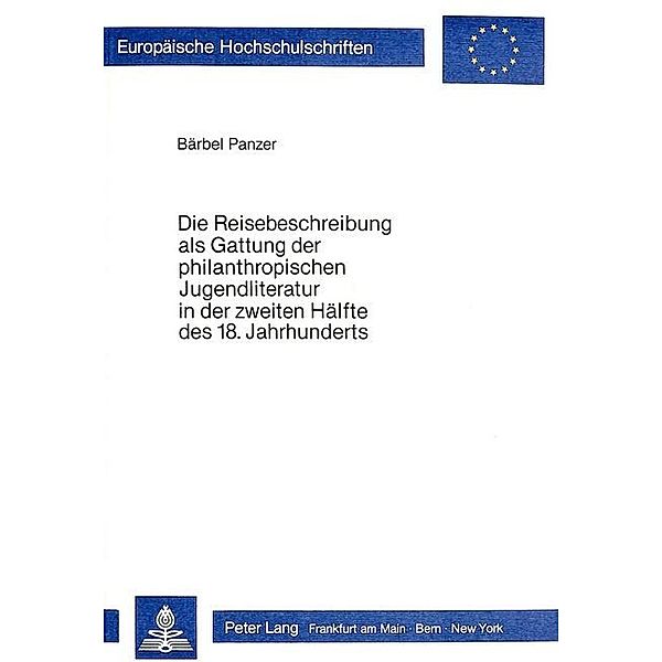 Die Reisebeschreibung als Gattung der philantropischen Jugendliteratur in der zweiten Hälfte des 18. Jahrhunderts, Bärbel Panzer