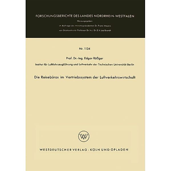 Die Reisebüros im Vertriebssystem der Luftverkehrswirtschaft / Forschungsberichte des Landes Nordrhein-Westfalen Bd.1134, Edgar Rößger